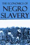 The Economics of Negro Slavery