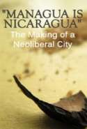 "Managua is Nicaragua" The Making of a Neoliberal City