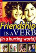 Friendship is a Verb (in a hurting world)