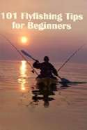 101 Flyfishing Tips for Beginners