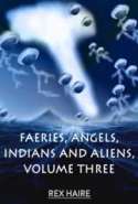 Fairies, Angels Indians and Aliens, Volume Three