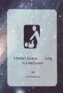 A Mother's Guide to Clean Living in a Dirty Universe
