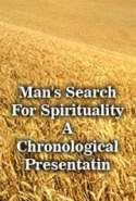 Man's Search For Spirituality: A Chronological Presentatin