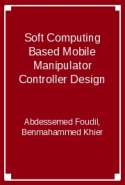 Soft Computing Based Mobile Manipulator Controller Design