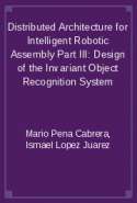 Distributed Architecture for Intelligent Robotic Assembly Part III: Design of the Invariant Object Recognition System