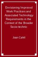 Envisioning Improved Work Practices and  Associated Technology Requirements in the  Context of the Broader Socio-technic