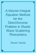 A Volume Integral Equation Method for the Direct/Inverse Problem in Elastic Wave Scattering Phenomena