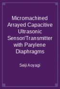 Micromachined Arrayed Capacitive Ultrasonic Sensor/Transmitter with Parylene Diaphragms