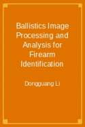 Ballistics Image Processing and Analysis for Firearm Identification