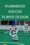 Humanoid Soccer Player Design