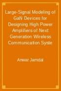 Large-Signal Modeling of GaN Devices for Designing High Power Amplifiers of Next Generation Wireless Communication Syste