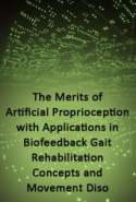 The Merits of Artificial Proprioception, with Applications in Biofeedback Gait Rehabilitation Concepts and Movement Diso