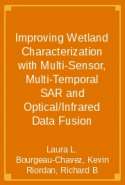 Improving Wetland Characterization with Multi-Sensor, Multi-Temporal SAR and Optical/Infrared Data Fusion