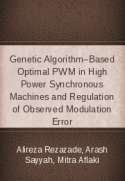 Genetic Algorithm–Based Optimal PWM in High Power Synchronous Machines and Regulation of Observed Modulation Error