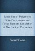Modelling of Polymeric Fibre-Composites and Finite Element Simulation of Mechanical Properties