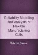 Reliability Modeling and Analysis of Flexible Manufacturing Cells