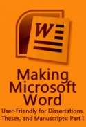 Making Microsoft Word User-Friendly for Dissertations, Theses, and Manuscripts: Part I