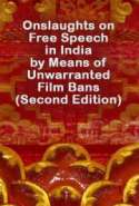 Onslaughts on Free Speech in India by Means of Unwarranted Film Bans (Second Edition)