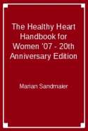 The Healthy Heart Handbook for Women ’07 - 20th Anniversary Edition