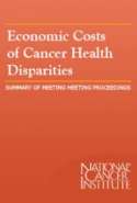 Economic Costs of Cancer Health Disparities: Summary of Meeting Proceedings