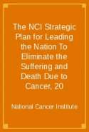 The NCI Strategic Plan for Leading the Nation To Eliminate the Suffering and Death Due to Cancer, 20