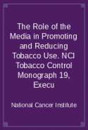 The Role of the Media in Promoting and Reducing Tobacco Use. NCI Tobacco Control Monograph 19, Execu