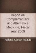NCI's Annual Report on Complementary and Alternative Medicine, Fiscal Year 2009
