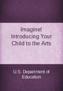 Imagine! Introducing Your Child to the Arts