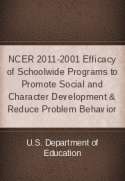 NCER 2011-2001 Efficacy of Schoolwide Programs to Promote Social and Character Development & Reduce Problem Behavior