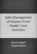 Safe Management of Wastes From Health-Care Activities