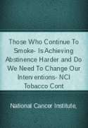 Those Who Continue to Smoke: Is Achieving Abstinence Harder and Do We Need to Change Our Interventions?