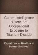 Current Intelligence Bulletin 63: Occupational Exposure to Titanium Dioxide