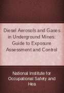 Diesel Aerosols and Gases in Underground Mines: Guide to Exposure Assessment and Control