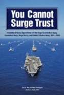You Cannot Surge Trust: Combined Naval Operations of the Royal Australian Navy, Canadian Navy, Royal Navy and United Sta