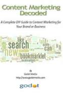 Content Marketing Decoded: A Complete How to Content Marketing Guide for Your Business or Brand