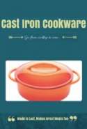 Cast Iron Cookware: Made to Last, Makes Great Meals too
