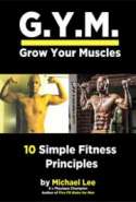 G.Y.M. - Grow Your Muscles: 10 Simple Fitness Principles