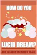 How Do You Lucid Dream? And Is Lucid Dreaming Real?