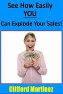 See How Easily YOU Can Explode Your Sales!