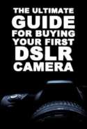 The Ultimate Guide for Buy Your First DSLR Camera