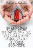 No Real Estate Broker Needed; Things to Do Before You Sell Your House - 100+ Tips