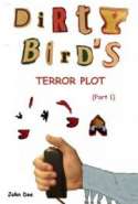 Dirty Bird's Terror Plot (part1)