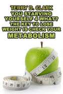 You Starving Yourself 4 What? The Key to Lose Weight Is Check Your Metabolism