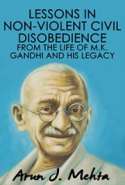 Lessons in Non-violent Civil Disobedience from the life of M. K. Gandhi and his Legacy