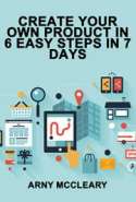 Create Your Own Product in 6 Easy Steps in 7 Days!