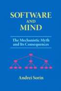 Software and Mind: The Mechanistic Myth and Its Consequences