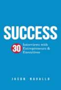 Success: 30 Interviews with Entrepreneurs & Executives