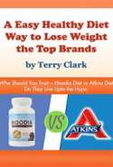 A Easy Healthy Diet Way to Lose Weight the Top Brands ~ Who Should You Trust ~ Hoodia Diet vs Atkins Diet Do They Live U