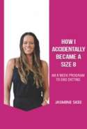 How I Accidentally Became A Size 8 - An 8 Week Program To End Dieting
