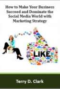 How to Make Your Business Succeed and Dominate the Social Media World with Marketing Strategy